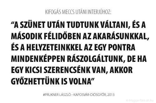 A szünet után tudtunk váltani, és a második félidőben az akarásunkkal, és a helyzeteinkkel az egy pontra mindenképpen rászolgáltunk, de ha egy kicsi szerencsénk van, akkor győzhettünk is volna.
