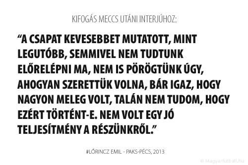 A csapat kevesebbet mutatott, mint legutóbb, semmivel nem tudtunk előrelépni a ma, nem is pörögtünk úgy, ahogyan szerettük volna, bár igaz, hogy nagyon meleg volt, talán nem tudom, hogy ezért történt-e. Nem volt egy jó teljesítmény a részünkről.