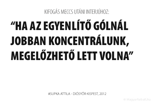 Ha az egyenlítő gólnál jobban koncentrálunk, megelőzhető lett volna.