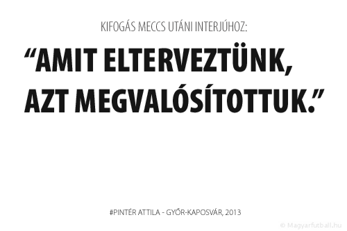 Amit elterveztünk, azt megvalósítottuk.