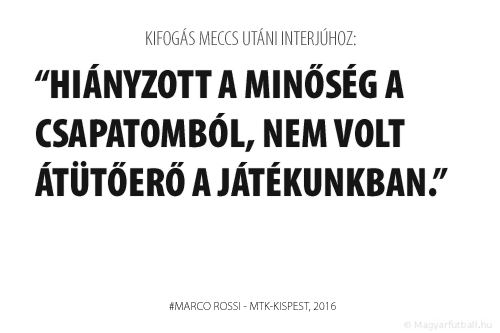 Hiányzott a minőség a csapatomból, nem volt átütőerő a játékunkban.