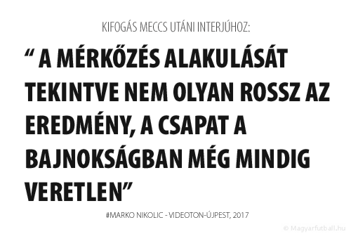A mérkőzés alakulását tekintve nem olyan rossz az eredmény, a csapat a bajnokságban még mindig veretlen.