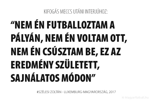 Nem én futballoztam a pályán, nem én voltam ott, nem én csúsztam be, ez az eredmény született, sajnálatos módon.