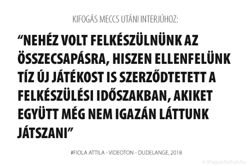 Nehéz volt felkészülnünk az összecsapásra, hiszen ellenfelünk tíz új játékost is szerződtetett a felkészülési időszakban, akiket együtt még nem igazán láttunk játszani.