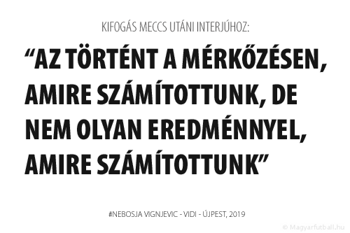Az történt a mérkőzésen, amire számítottunk, de nem olyan eredménnyel, amire számítottunk