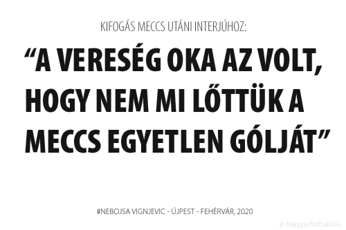 A vereség oka az volt, hogy nem mi lőttük a meccs egyetlen gólját.
