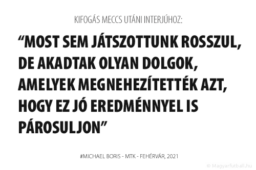 Most sem játszottunk rosszul, de akadtak olyan dolgok, amelyek megnehezítették azt, hogy ez jó eredménnyel is párosuljon.