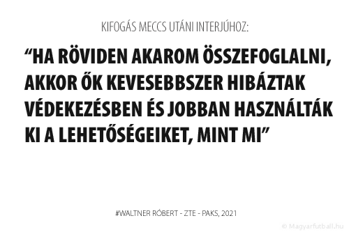 Ha röviden akarom összefoglalni, akkor ők kevesebbszer hibáztak védekezésben és jobban használták ki a lehetőségeiket, mint mi.