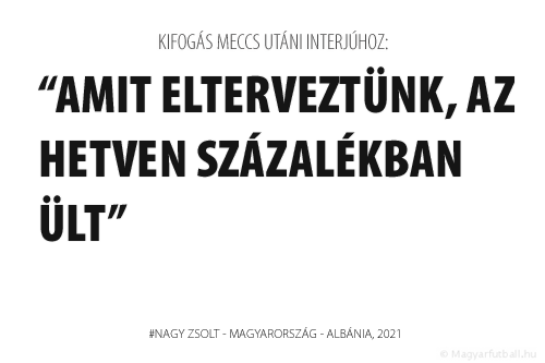 Amit elterveztünk, az hetven százalékban ült.