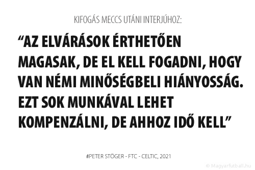 Az elvárások érthetően magasak, de el kell fogadni, hogy van némi minőségbeli hiányosság. Ezt sok munkával lehet kompenzálni, de ahhoz idő kell.