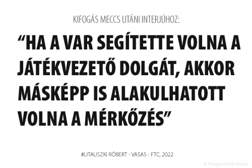 ha a VAR segítette volna a játékvezető dolgát, akkor másképp is alakulhatott volna a mérkőzés.