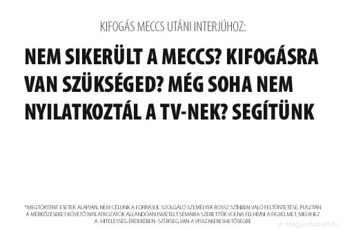 Nem sikerült a meccs? Kifogásra van szükséged? Még soha nem nyilatkoztál a TV-nek? Segítünk!