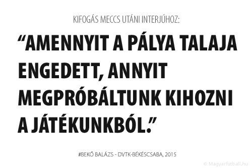 Amennyit a pálya talaja engedett, annyit megpróbáltunk kihozni a játékunkból.