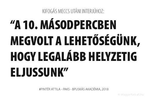 A 10. másodpercben megvolt a lehetőségünk, hogy legalább helyzetig eljussunk.