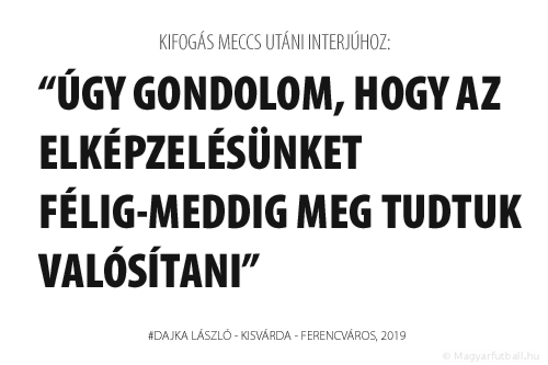 Úgy gondolom, hogy az elképzelésünket félig-meddig meg tudtuk valósítani.