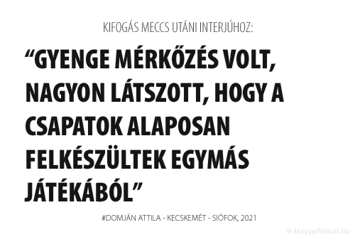 Gyenge mérkőzés volt, nagyon látszott, hogy a csapatok alaposan felkészültek egymás játékából.